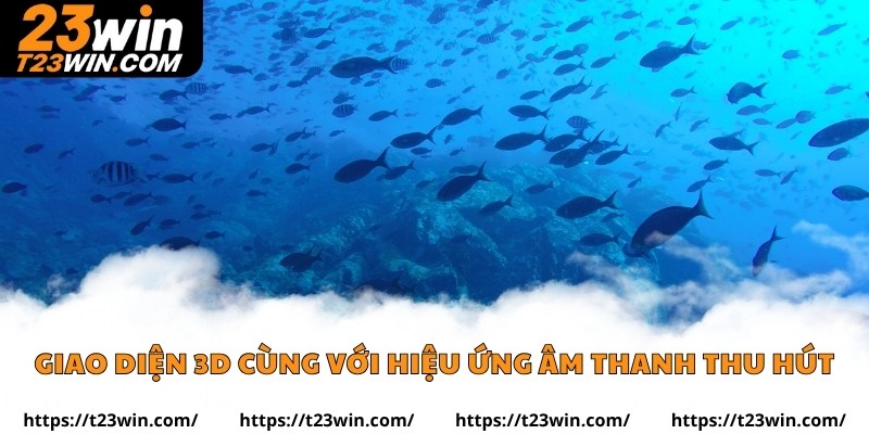 Giao diện 3D cùng với hiệu ứng âm thanh thu hút