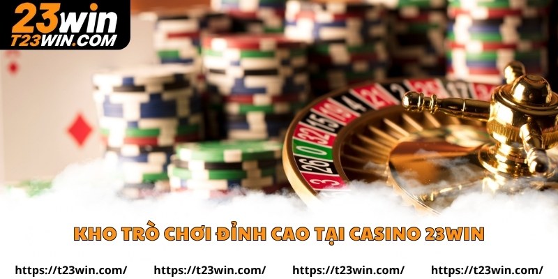 kho trò chơi đỉnh cao tại casino 23win